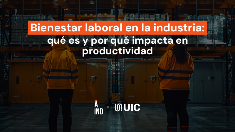 Bienestar laboral en la industria: qué es y por qué impacta en productividad