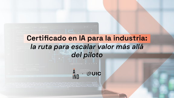Certificado IA industria: la ruta para escalar valor más allá del piloto