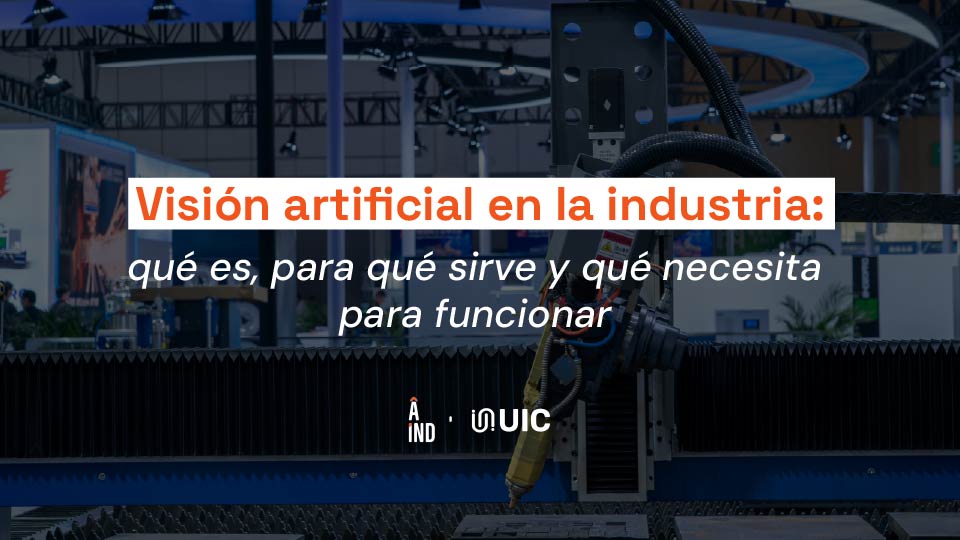 Visión artificial en la industria: qué es, para qué sirve y qué necesita para funcionar