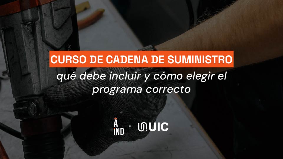 Curso de cadena de suministro: qué debe incluir y cómo elegir el programa correcto